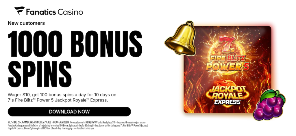 Fanatics Casino Welcome Offer August 2026 Features Spins on 7's Fire Blitz Power 5 Jackpot Royale Express